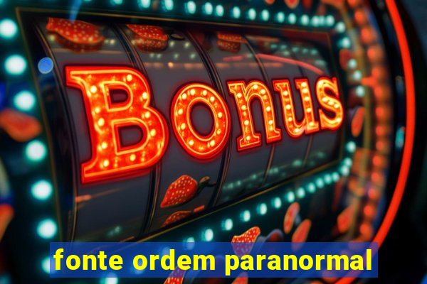 fonte ordem paranormal